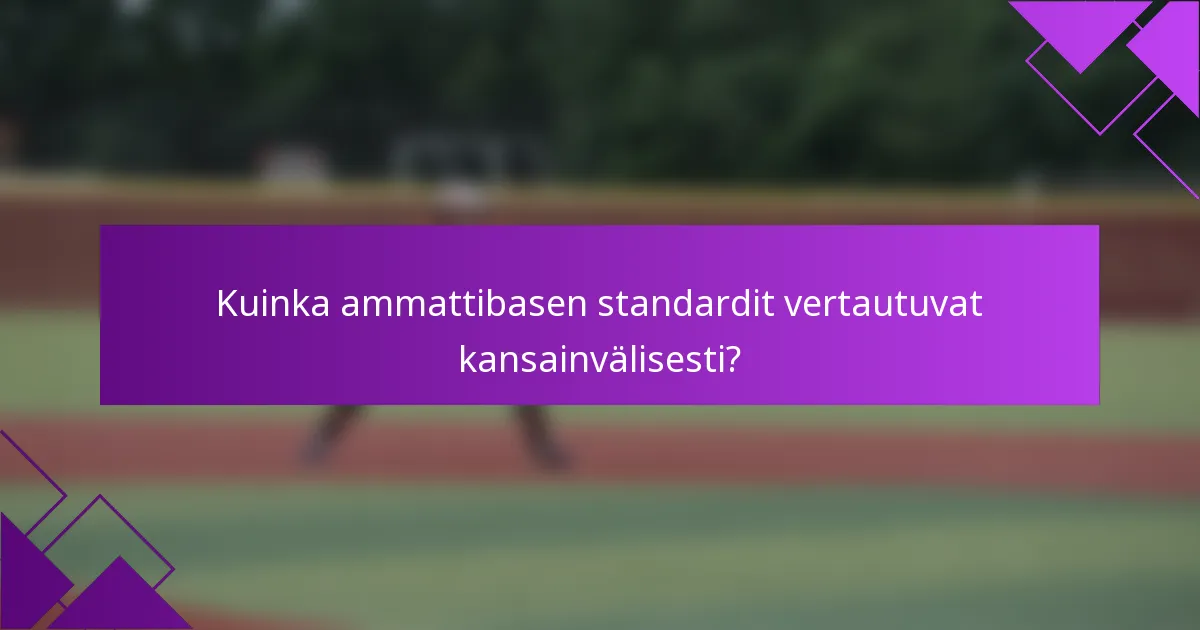 Kuinka ammattibasen standardit vertautuvat kansainvälisesti?