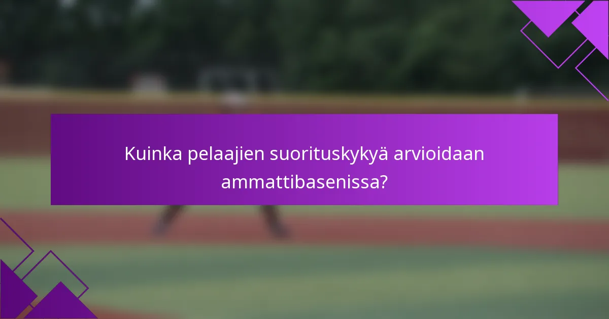 Kuinka pelaajien suorituskykyä arvioidaan ammattibasenissa?