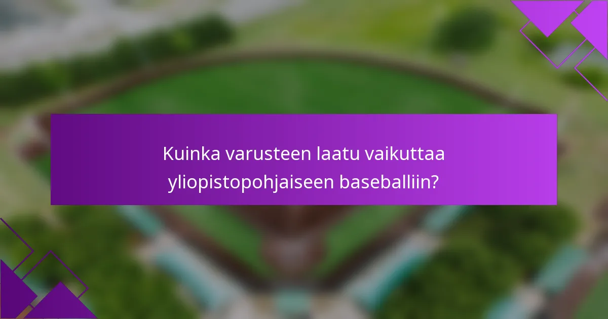 Kuinka varusteen laatu vaikuttaa yliopistopohjaiseen baseballiin?
