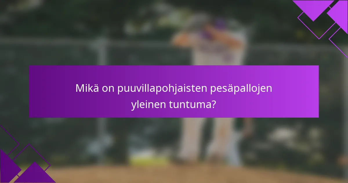 Mikä on puuvillapohjaisten pesäpallojen yleinen tuntuma?