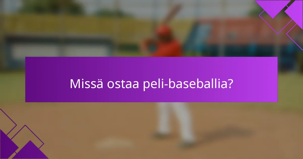 Missä ostaa peli-baseballia?