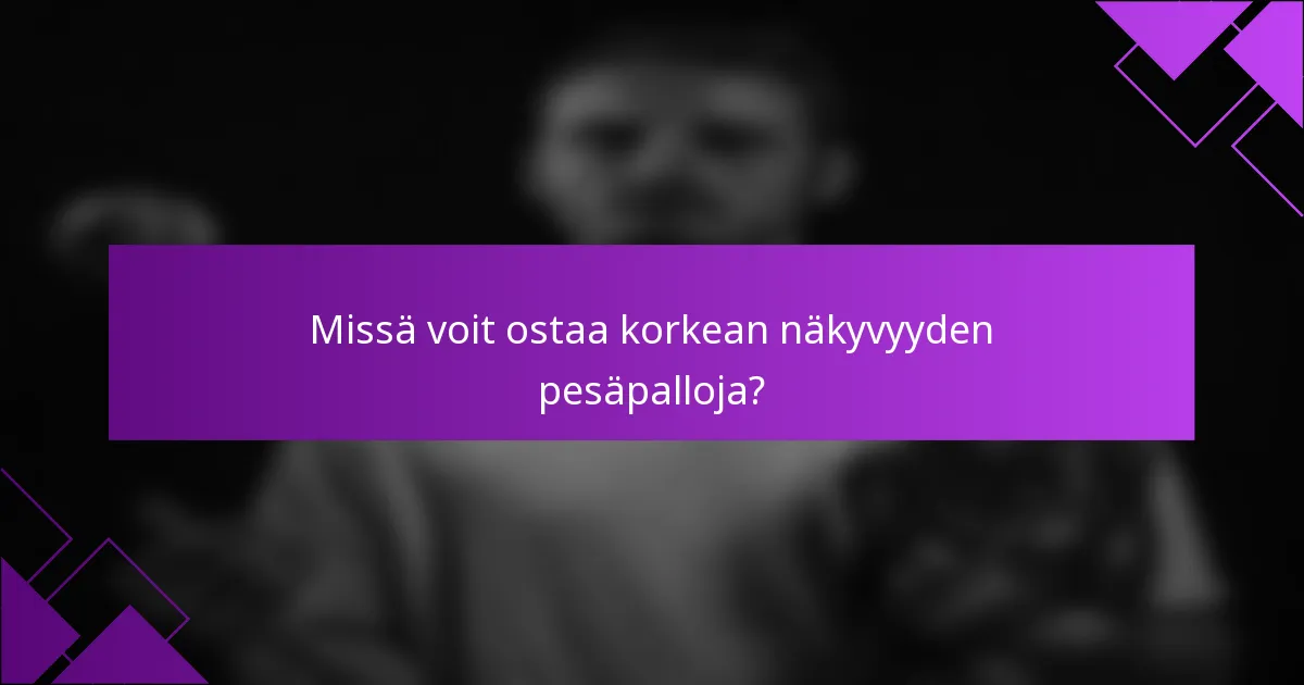 Missä voit ostaa korkean näkyvyyden pesäpalloja?