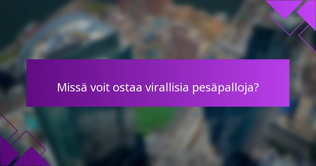 Missä voit ostaa virallisia pesäpalloja?