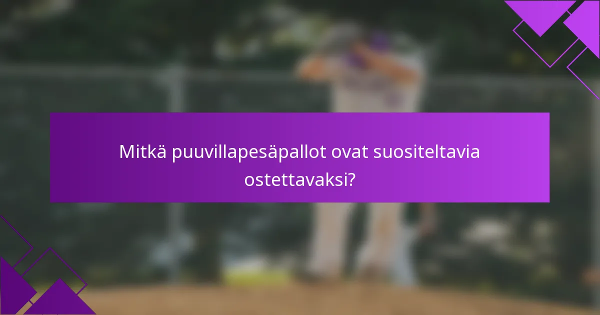 Mitkä puuvillapesäpallot ovat suositeltavia ostettavaksi?