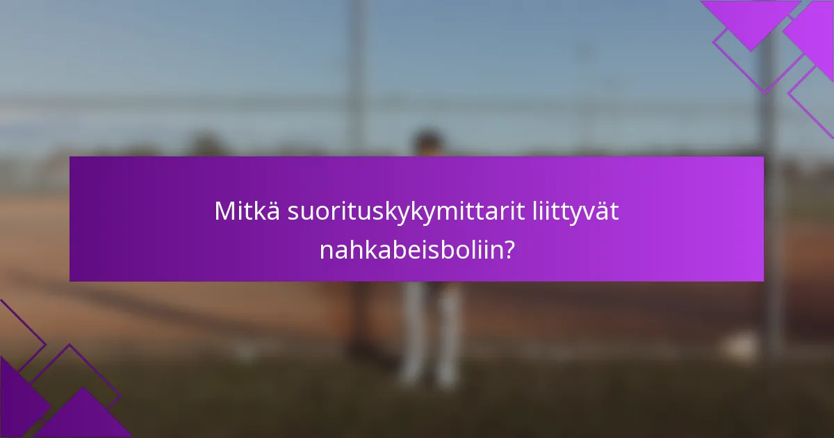 Mitkä suorituskykymittarit liittyvät nahkabeisboliin?